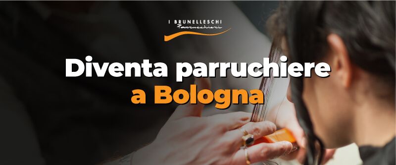 Lavora con noi Diventa parrucchiere a Bologna con I Brunelleschi
