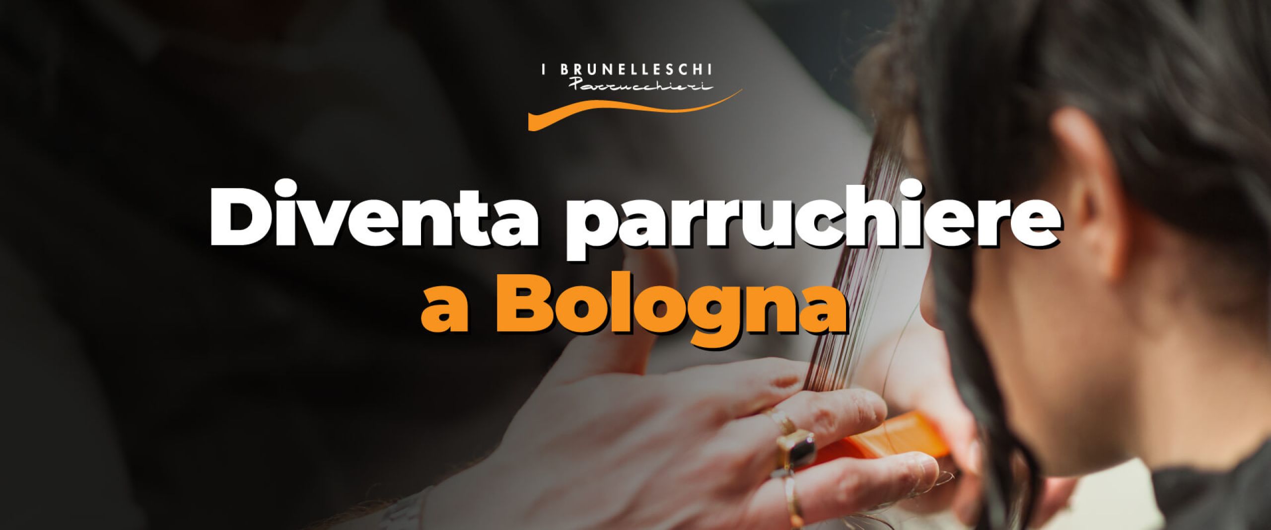 Lavora con noi diventa parrucchiere a Bologna con I Brunelleschi